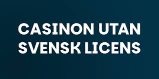 Utforska Casinon Utan Svensk Licens – En Guide till Spelmarkedet
